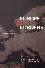 Title: Europe without Borders: Remapping Territory, Citizenship, and Identity in a Transnational Age, Author: Mabel Berezin