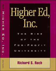 Title: Higher Ed, Inc.: The Rise of the For-Profit University, Author: Richard S. Ruch
