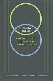 Title: The Two-Body Problem: Dual-Career-Couple Hiring Practices in Higher Education, Author: Lisa Wolf-Wendel