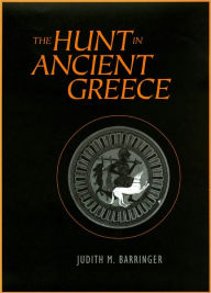 Title: The Hunt in Ancient Greece, Author: Judith M. Barringer