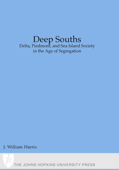 Deep Souths: Delta, Piedmont, and Sea Island Society in the Age of Segregation