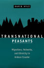 Transnational Peasants: Migrations, Networks, and Ethnicity in Andean Ecuador