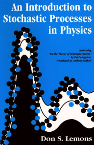 Title: An Introduction to Stochastic Processes in Physics, Author: Don S. Lemons