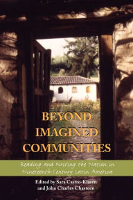 Title: Beyond Imagined Communities: Reading and Writing the Nation in Nineteenth-Century Latin America, Author: Sara Castro-Klarén