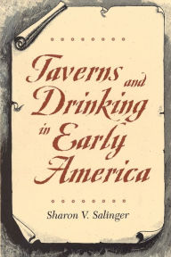 Title: Taverns and Drinking in Early America / Edition 1, Author: Sharon V. Salinger