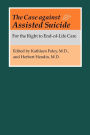 The Case against Assisted Suicide: For the Right to End-of-Life Care / Edition 1