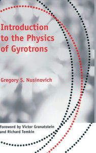 Title: Introduction to the Physics of Gyrotrons, Author: Gregory S. Nusinovich