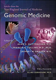 Title: Genomic Medicine: Articles from the New England Journal of Medicine / Edition 1, Author: Alan E. Guttmacher MD