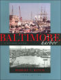 Baltimore Harbor: A Pictorial History