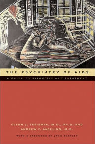 Title: The Psychiatry of AIDS: A Guide to Diagnosis and Treatment, Author: Glenn J. Treisman MD PhD