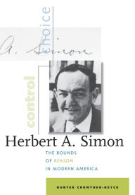 Title: Herbert A. Simon: The Bounds of Reason in Modern America, Author: Hunter Crowther-Heyck