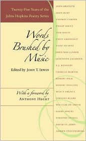 Title: Words Brushed by Music: Twenty-Five Years of the Johns Hopkins Poetry Series, Author: John T. Irwin