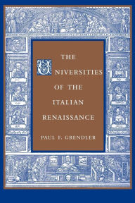 Title: The Universities of the Italian Renaissance, Author: Paul F. Grendler