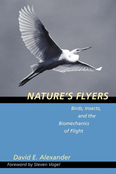 Nature's Flyers: Birds, Insects, and the Biomechanics of Flight / Edition 1