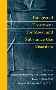 Title: Integrated Treatment for Mood and Substance Use Disorders, Author: Joseph J. Westermeyer MD MPH PhD