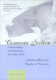 Title: Cesarean Section: Understanding and Celebrating Your Baby's Birth, Author: Michele C. Moore MD