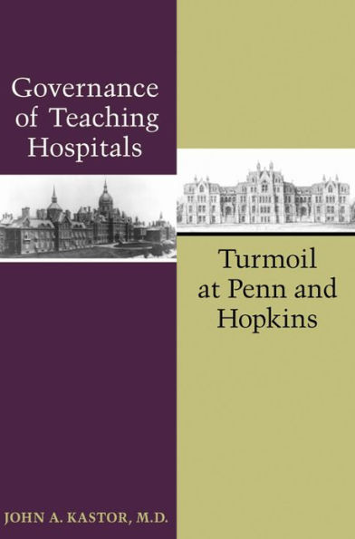 Governance of Teaching Hospitals: Turmoil at Penn and Hopkins