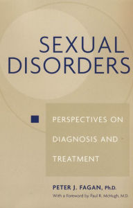Title: Sexual Disorders: Perspectives on Diagnosis and Treatment, Author: Peter J. Fagan PhD
