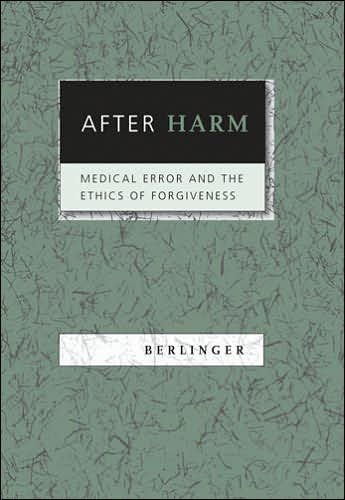 After Harm: Medical Error and the Ethics of Forgiveness