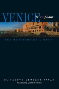 Title: Venice Triumphant: The Horizons of a Myth, Author: Elisabeth Crouzet-Pavan