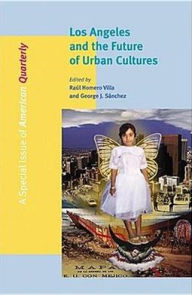 Title: Los Angeles and the Future of Urban Cultures, Author: Raúl Homero Villa