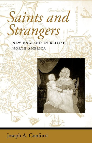 Saints and Strangers: New England in British North America / Edition 1