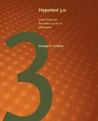 Title: Hypertext 3.0: Critical Theory and New Media in an Era of Globalization / Edition 3, Author: George P. Landow
