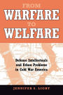 From Warfare to Welfare: Defense Intellectuals and Urban Problems in Cold War America