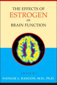 Title: The Effects of Estrogen on Brain Function, Author: Natalie L. Rasgon MD PhD
