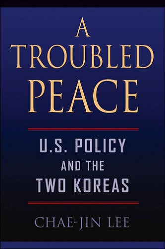 A Troubled Peace: U.S. Policy and the Two Koreas