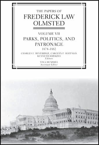 The Papers of Frederick Law Olmsted: Parks, Politics, and Patronage, 1874-1882