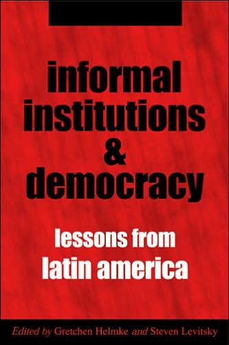 Informal Institutions and Democracy: Lessons from Latin America / Edition 1