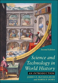 Title: Science and Technology in World History: An Introduction / Edition 2, Author: James E. McClellan III
