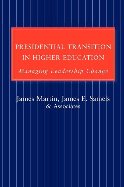 Presidential Transition in Higher Education: Managing Leadership Change