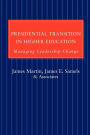 Presidential Transition in Higher Education: Managing Leadership Change