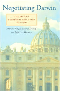 Title: Negotiating Darwin: The Vatican Confronts Evolution, 1877-1902, Author: Mariano Artigas