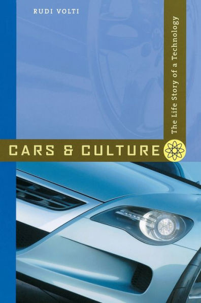 Cars and Culture: The Life Story of a Technology / Edition 1