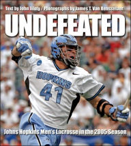 Title: Undefeated: Johns Hopkins Men's Lacrosse in the 2005 Season, Author: John Jiloty