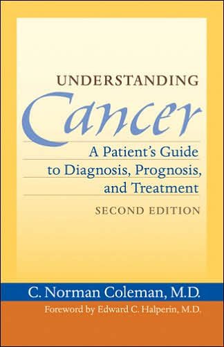 Understanding Cancer: A Patient's Guide to Diagnosis, Prognosis, and Treatment