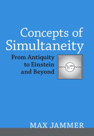 Title: Concepts of Simultaneity: From Antiquity to Einstein and Beyond, Author: Max Jammer