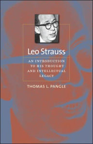 Title: Leo Strauss: An Introduction to His Thought and Intellectual Legacy, Author: Thomas L. Pangle