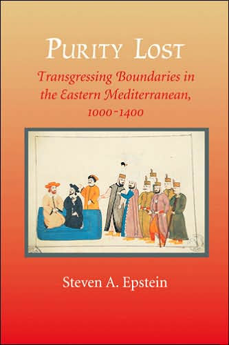 Purity Lost: Transgressing Boundaries in the Eastern Mediterranean, 1000-1400