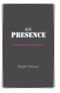 Title: On Presence: Variations and Reflections, Author: Ralph Harper