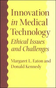 Title: Innovation in Medical Technology: Ethical Issues and Challenges, Author: Margaret L. Eaton PharmD JD