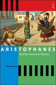 Title: Aristophanes and the Carnival of Genres, Author: Charles Platter