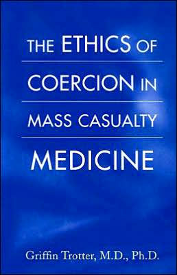 The Ethics of Coercion in Mass Casualty Medicine