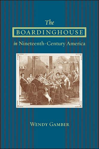 The Boardinghouse in Nineteenth-Century America