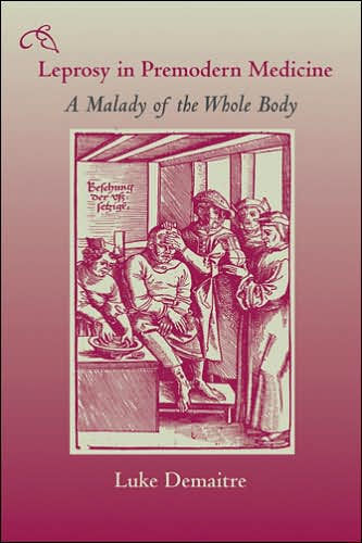 Leprosy Premodern Medicine: A Malady of the Whole Body