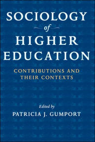 Title: Sociology of Higher Education: Contributions and Their Contexts, Author: Patricia J. Gumport