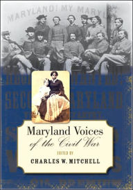 Title: Maryland Voices of the Civil War, Author: Charles W. Mitchell